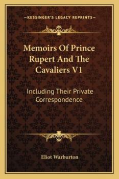 Paperback Memoirs Of Prince Rupert And The Cavaliers V1: Including Their Private Correspondence Book