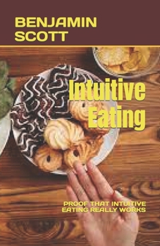 Paperback Intuitive Eating: Proof That Intuitive Eating Really Works Book