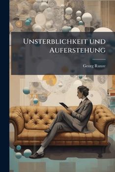 Paperback Unsterblichkeit und Auferstehung: Die Psychologie des Unsterblichkeitsglaubens und der Unsterblichkeitsleugnung. [German] Book