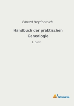 Paperback Handbuch der praktischen Genealogie: 1. Band [German] Book