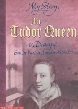 Hardcover My Tudor Queen: The Diary of Eva Puebla Book