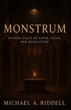Paperback Monstrum: 15 Tales of Faith, Flesh and Revelation Book