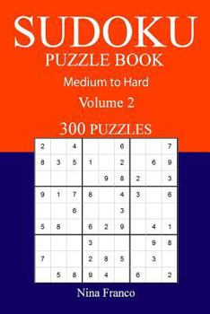 Paperback 300 Medium to Hard Sudoku Puzzle Book: Volume 2 Book