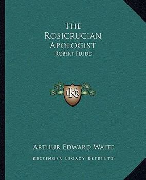 Paperback The Rosicrucian Apologist: Robert Fludd Book