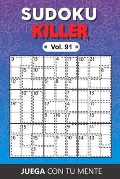 Juega con tu mente: SUDOKU KILLER Vol. 91: Colección de 100 diferentes Sudokus Killer para Adultos | Fáciles y Avanzados | Ideales para Aumentar la ... Incluidas al Final