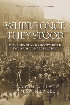 Hardcover Where Once They Stood: Newfoundland's Rocky Road to Confederation Book
