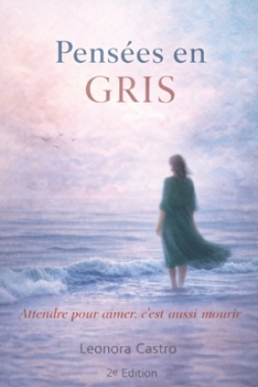 Paperback Pensées en Gris: Attendre pour aimer C´est aussimourir [French] Book