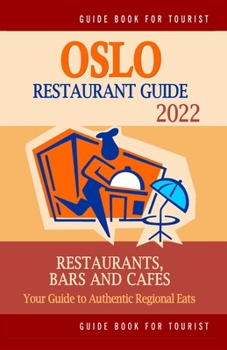 Paperback Oslo Restaurant Guide 2022: Your Guide to Authentic Regional Eats in Oslo, Norway (Restaurant Guide 2022) Book