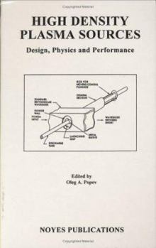 Hardcover High Density Plasma Sources: Design, Physics and Performance Book