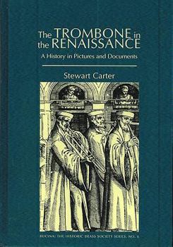 Hardcover Trombone in the Renaissance: A History in Pictures and Documents Book