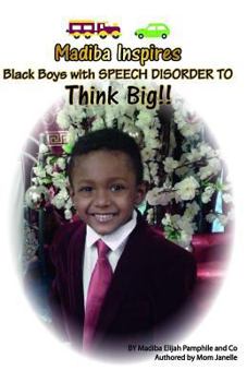 Paperback Madiba Inspires: Black Boys with Speech Impediment to Think Big Book