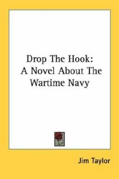 Paperback Drop the Hook: A Novel about the Wartime Navy Book