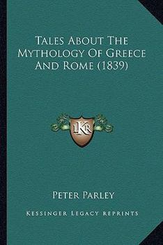 Paperback Tales About The Mythology Of Greece And Rome (1839) Book
