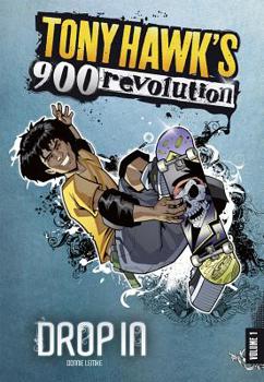 Drop In - Book #1 of the Tony Hawk's 900 Revolution