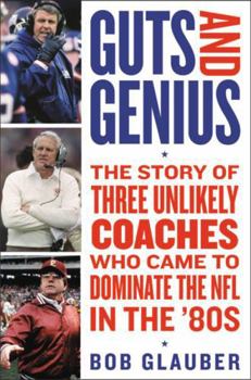 Hardcover Guts and Genius: The Story of Three Unlikely Coaches Who Came to Dominate the NFL in the '80s Book