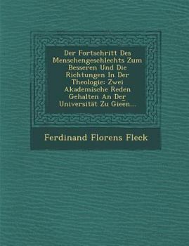 Paperback Der Fortschritt Des Menschengeschlechts Zum Besseren Und Die Richtungen in Der Theologie: Zwei Akademische Reden Gehalten an Der Universitat Zu Giee N [German] Book