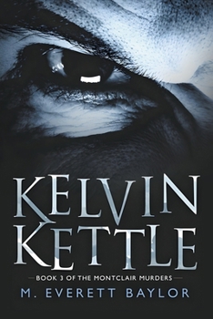 Paperback Kelvin Kettle - Book 3 of The Montclair Murders series Book