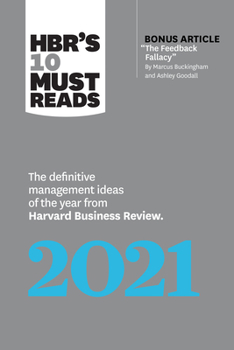 Paperback Hbr's 10 Must Reads 2021: The Definitive Management Ideas of the Year from Harvard Business Review (with Bonus Article the Feedback Fallacy by M Book