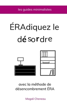 Paperback Éradiquez le désordre avec la méthode de désencombrement ÉRA [French] Book