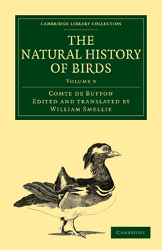 Paperback The Natural History of Birds: From the French of the Count de Buffon; Illustrated with Engravings, and a Preface, Notes, and Additions, by the Trans Book