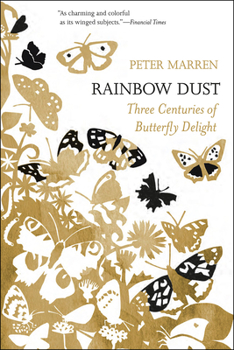 Hardcover Rainbow Dust: Three Centuries of Butterfly Delight Book