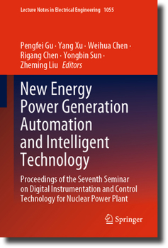 Hardcover New Energy Power Generation Automation and Intelligent Technology: Proceedings of the Seventh Seminar on Digital Instrumentation and Control Technolog Book