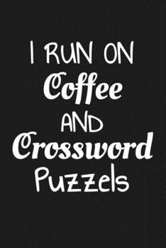 Paperback I run on Coffee and Crossword puzzles: Funny notebook saying gift idea Book