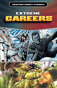 Extreme Careers (Graphic Short Stories)