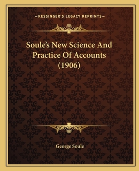 Paperback Soule's New Science And Practice Of Accounts (1906) Book