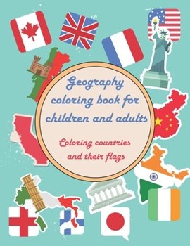 Geography coloring book for children and adults - Coloring countries and their flags: Large fun geography vacation book to learn - 24 pages to color ... 2 to 7 years old - Perfect to give as a gift