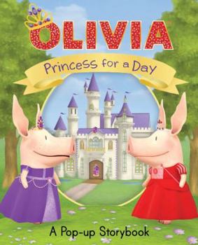 Hardcover Olivia: Princess for a Day: A Pop-Up Storybook Book