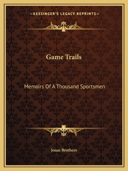 Paperback Game Trails: Memoirs Of A Thousand Sportsmen Book
