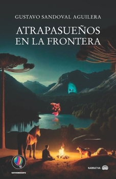Atrapasueños en La frontera (Libros de Gustavo Sandoval Aguilera) (Spanish Edition)
