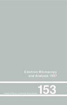 Hardcover Electron Microscopy and Analysis 1997, Proceedings of the Institute of Physics Electron Microscopy and Analysis Group Conference, University of Cambri Book