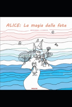 Paperback Alice: La magia delle fate [Italian] Book