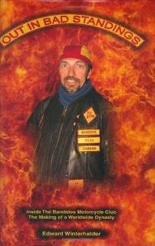 Hardcover Out in Bad Standings: Inside the Bandidos Motorcycle Club - The Making of a Worldwide Dynasty Book
