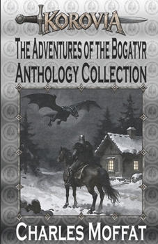 The Adventures of the Bogatyr: Anthology Collection
