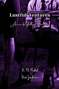 Lustful Ventures: Annaca Reybella Chronicles