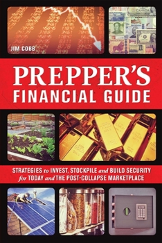 Paperback Prepper's Financial Guide: Strategies to Invest, Stockpile and Build Security for Today and the Post-Collapse Marketplace Book