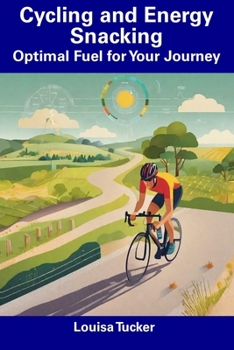 Paperback Cycling and Energy Snacking: Optimal Fuel for Your Journey Book