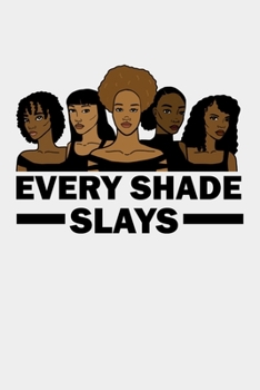 Every Shade Slays Melanin Afro: 6x9 Lined/Ruled 120 Pages Notebook/Journal/Diary