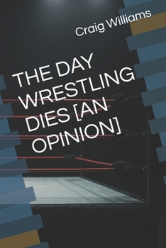 Paperback The Day Wrestling Dies [An Opinion] Book