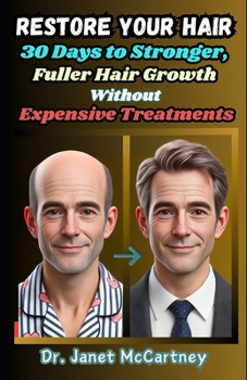 RESTORE YOUR HAIR: 30 Days to Stronger, Fuller Hair Growth Without Expensive Treatments