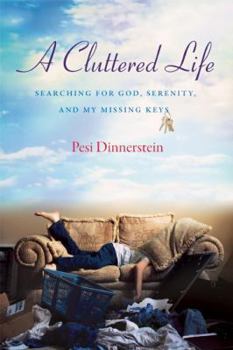 Paperback A Cluttered Life: My Search for God, Serenity, and My Missing Keys Book