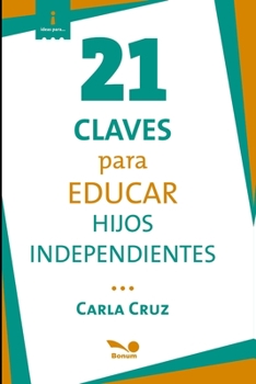 Paperback 21 claves para educar hijos independientes: enseñar a cuidarse sabiamente [Spanish] Book