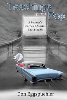 Paperback Teachings from Pop: A Boomer's Journey & Stories That Bind Us Book