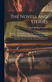 Hardcover The Novels And Stories: Stories. [v.]1: The Lady Or The Tiger? The Discourager Of Hesitancy. The Transferred Ghost. The Spectral Mortgage. Eve Book