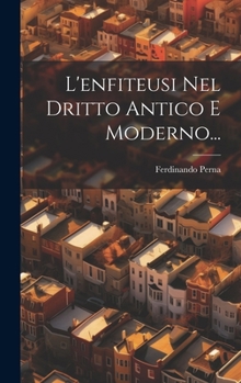 Hardcover L'enfiteusi Nel Dritto Antico E Moderno... [Italian] Book