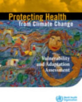 Paperback Protecting Health from Climate Change: Vulnerability and Adaptation Assessment Book
