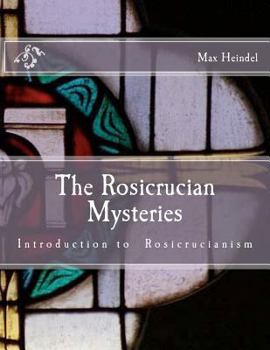Paperback The Rosicrucian Mysteries: Introduction to Rosicrucianism Book